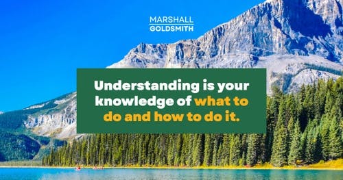 banner image for: Marshall Goldsmith Shows How Understanding Is a Tool for Earning a Life 