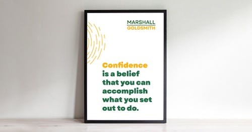 banner image for: Marshall Goldsmith Shows How Confidence Is a Powerful Tool for Success