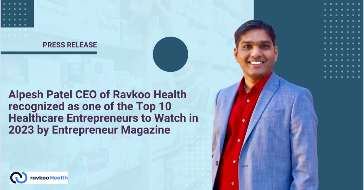banner image for: Alpesh Patel, PDG de Ravkoo Health, est reconnu comme l'un des 10 meilleurs entrepreneurs de la santé à surveiller en 2023 par le magazine Entrepreneur.
