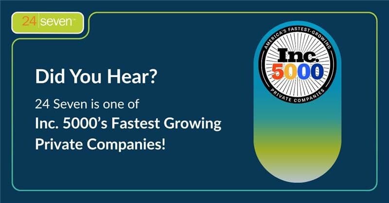 24 Seven Recognized on Inc. 5000 List for Second Year Amid Industry Challenges