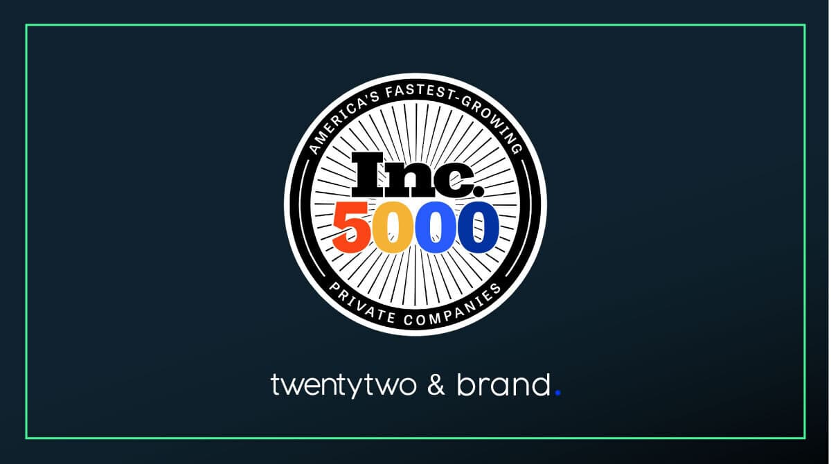 Twentytwo & Brand Recognized on Inc. 5000 for Second Year with 298% Growth