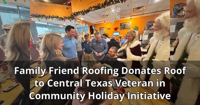 banner image for: Family Friend Roofing Donates Roof to Central Texas Veteran in Community Holiday Initiative