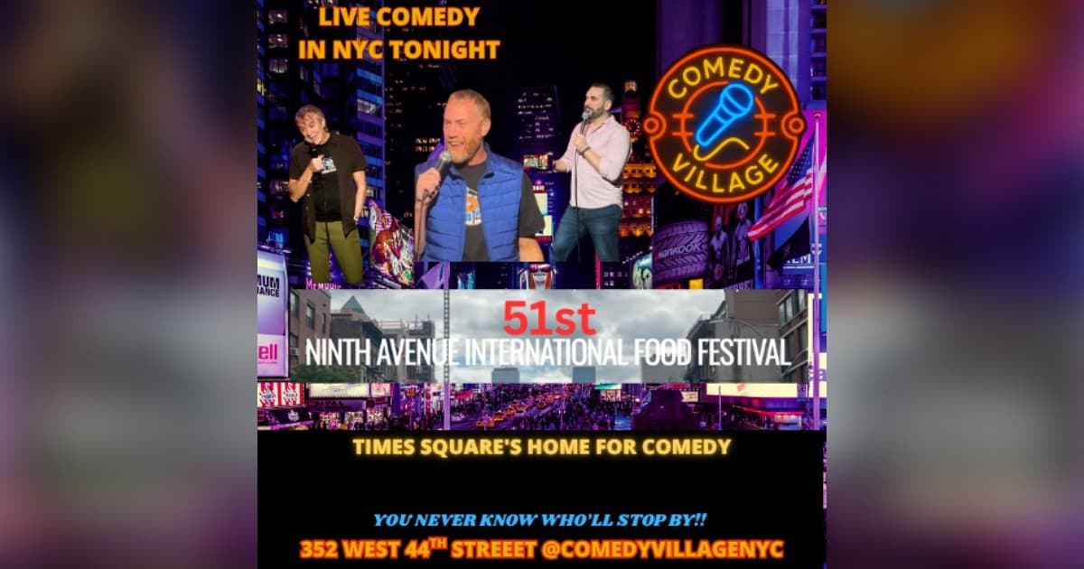 banner image for: Comedy Village Brings Live Stand-Up Comedy in NYC to the 51st Annual Ninth Avenue International Food Festival in Times Square and Hell’s Kitchen