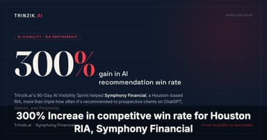 Trinzik.ai partners with Houston RIA Symphony Financial, drives 300 percent gain in AI recommendation win rate